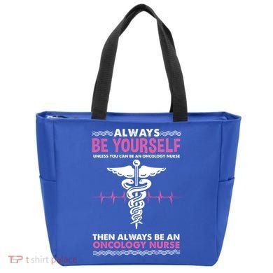 Always Be Yourself For Oncology Nurse Gift Tote Bag