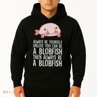 Always Be Yourself Unless You Can Be A Blobfish Hoodie thumb 2