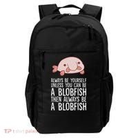 Always Be Yourself Unless You Can Be A Blobfish Backpack thumb 0