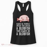 Always Be Yourself Unless You Can Be A Blobfish Women's Tank Top thumb 0