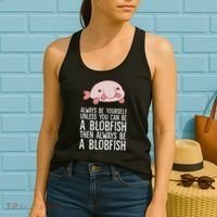 Always Be Yourself Unless You Can Be A Blobfish Women's Tank Top thumb 2