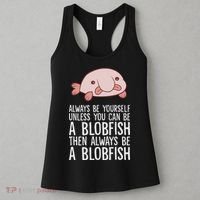 Always Be Yourself Unless You Can Be A Blobfish Women's Tank Top thumb 3