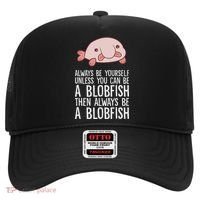 Always Be Yourself Unless You Can Be A Blobfish Hat thumb 0