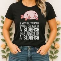 Always Be Yourself Unless You Can Be A Blobfish Women's T-Shirt thumb 2
