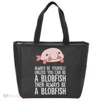 Always Be Yourself Unless You Can Be A Blobfish Tote Bag thumb 0