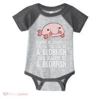 Always Be Yourself Unless You Can Be A Blobfish Infant Baby Jersey Bodysuit thumb 0