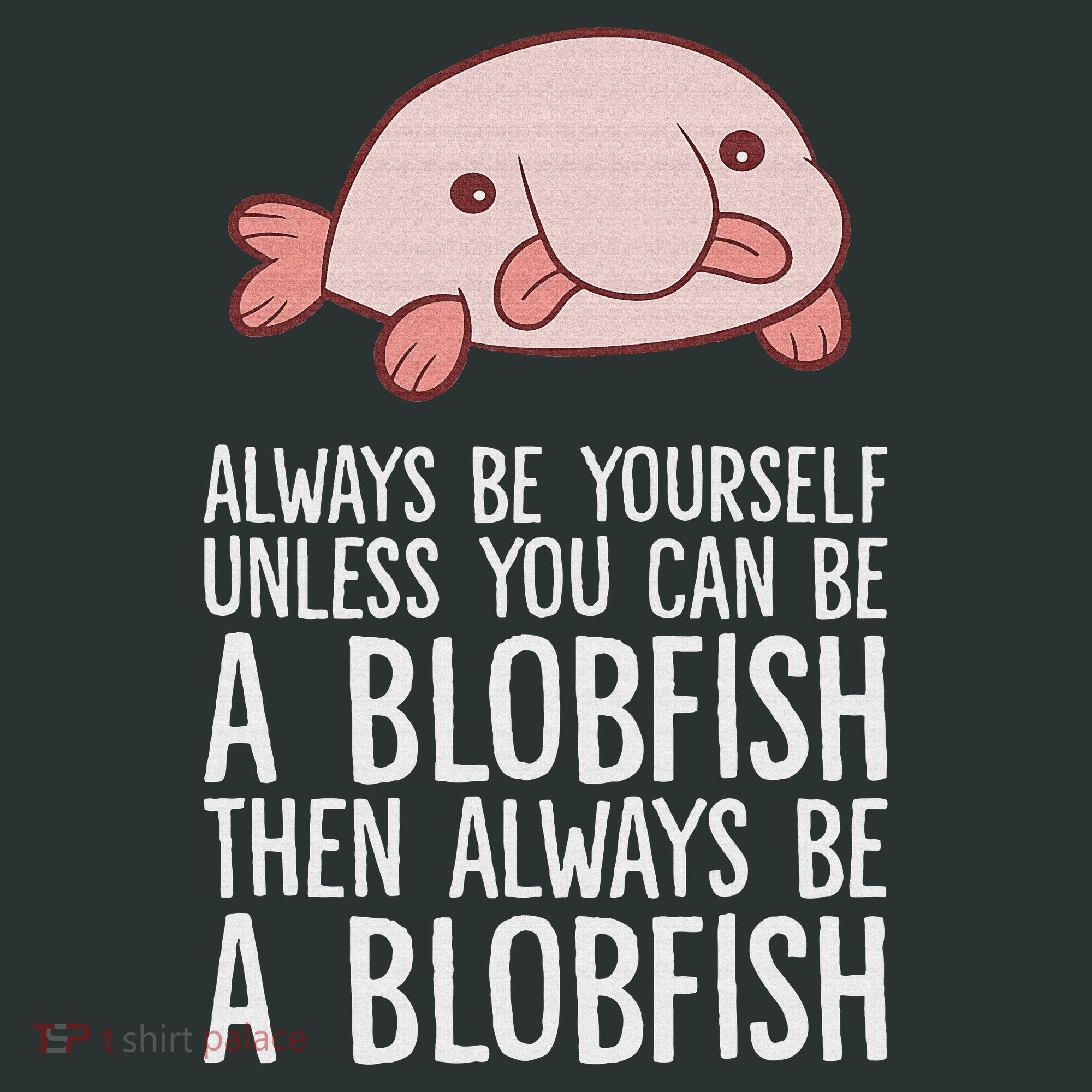 Always Be Yourself Unless You Can Be A Blobfish Infant Baby Jersey Bodysuit