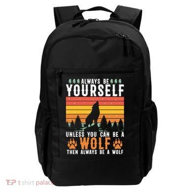 Always Be Yourself Unless You Can Be A Wolf Backpack