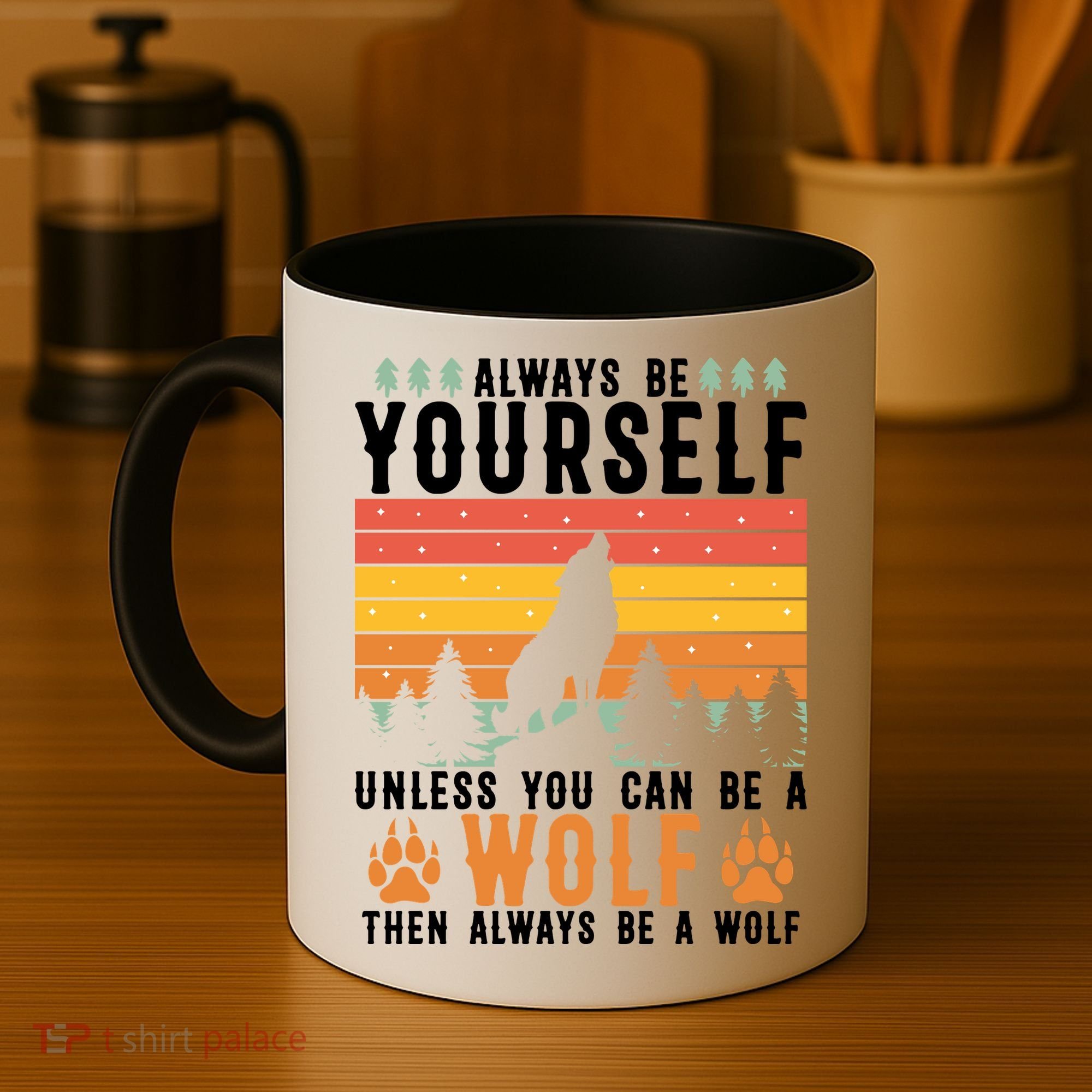 Always Be Yourself Unless You Can Be A Wolf Coffee Mug
