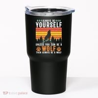 Always Be Yourself Unless You Can Be A Wolf Tumbler thumb 0