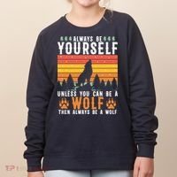 Always Be Yourself Unless You Can Be A Wolf Women's Sweatshirt thumb 0