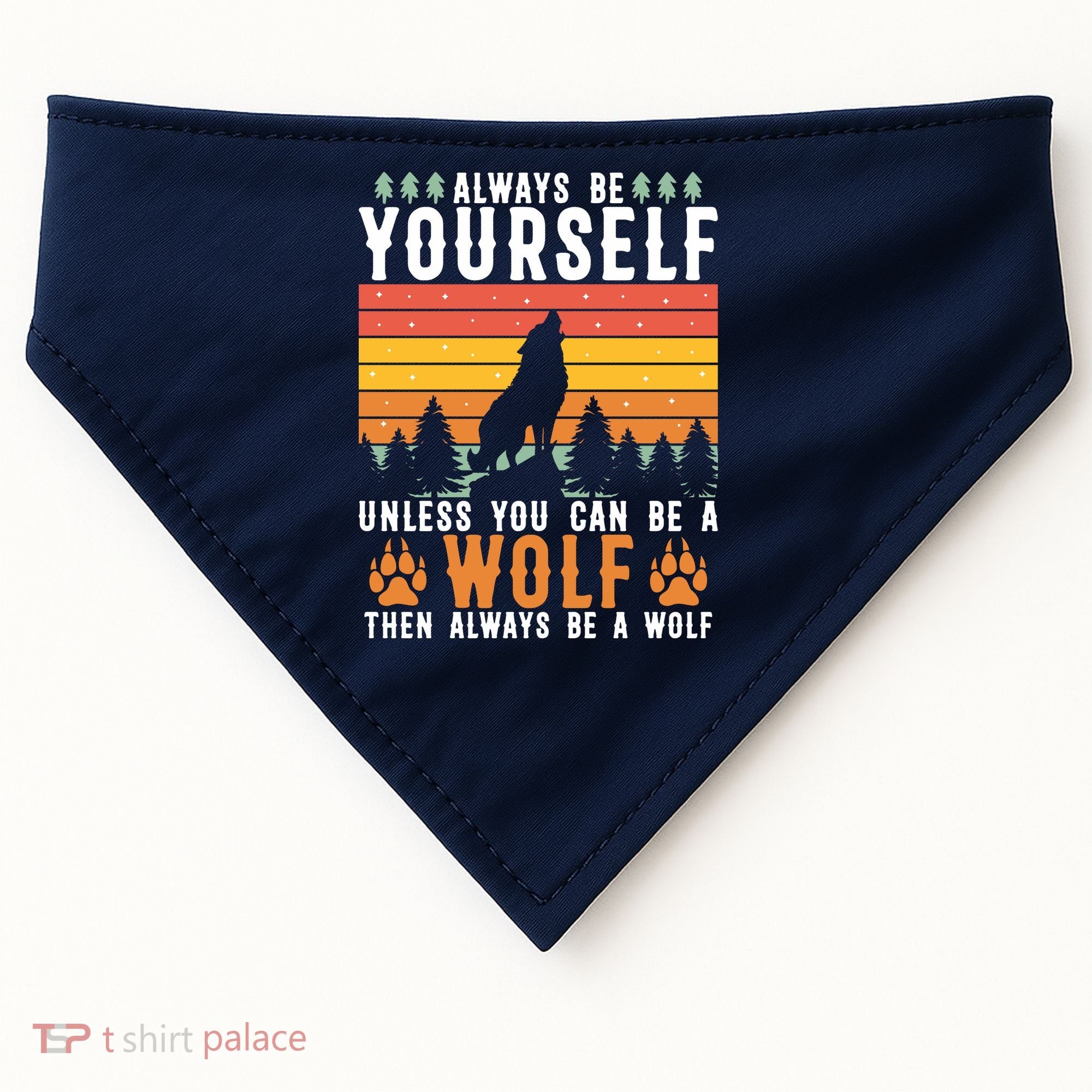 Always Be Yourself Unless You Can Be A Wolf USA-Made Doggie Bandana