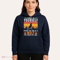 Always Be Yourself Unless You Can Be A Wolf Hoodie thumb 5
