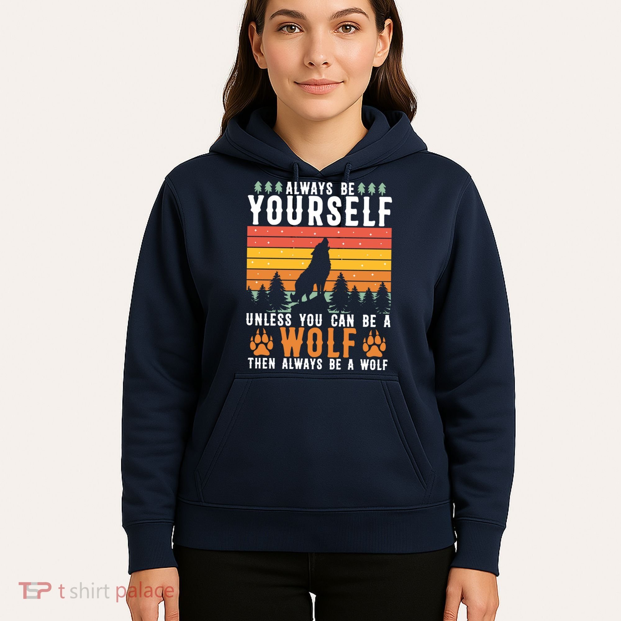 Always Be Yourself Unless You Can Be A Wolf Hoodie