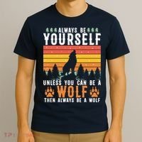 Always Be Yourself Unless You Can Be A Wolf T-Shirt thumb 3