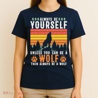 Always Be Yourself Unless You Can Be A Wolf T-Shirt thumb 4