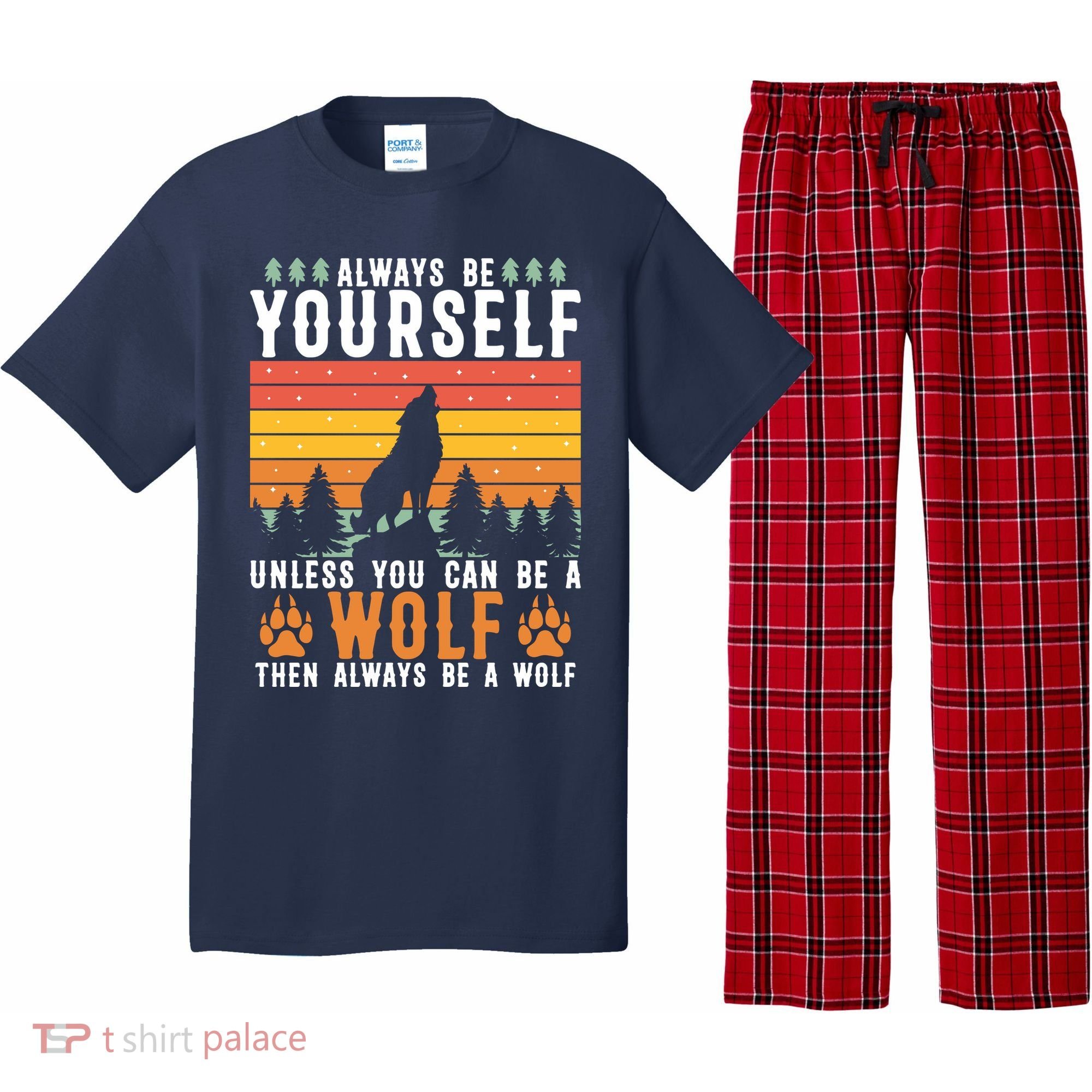 Always Be Yourself Unless You Can Be A Wolf Pajama Set
