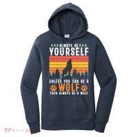 Always Be Yourself Unless You Can Be A Wolf Women's Hoodie thumb 0