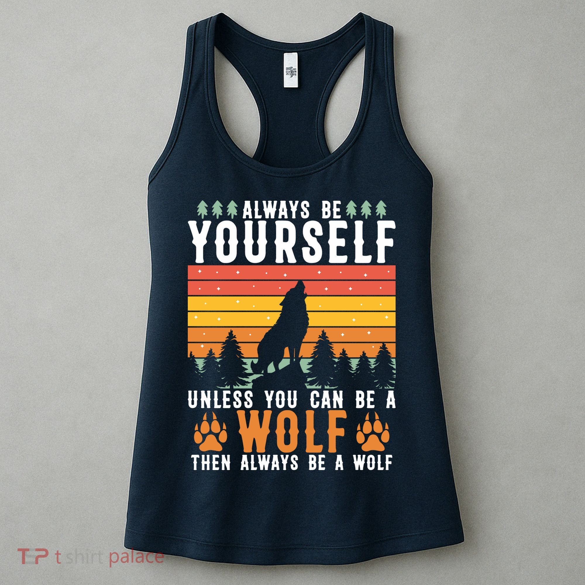 Always Be Yourself Unless You Can Be A Wolf Women's Tank Top