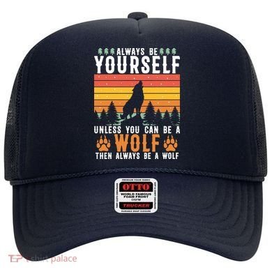 Always Be Yourself Unless You Can Be A Wolf Hat