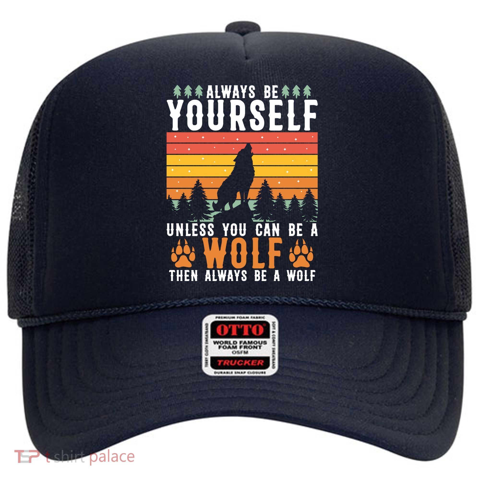 Always Be Yourself Unless You Can Be A Wolf Hat