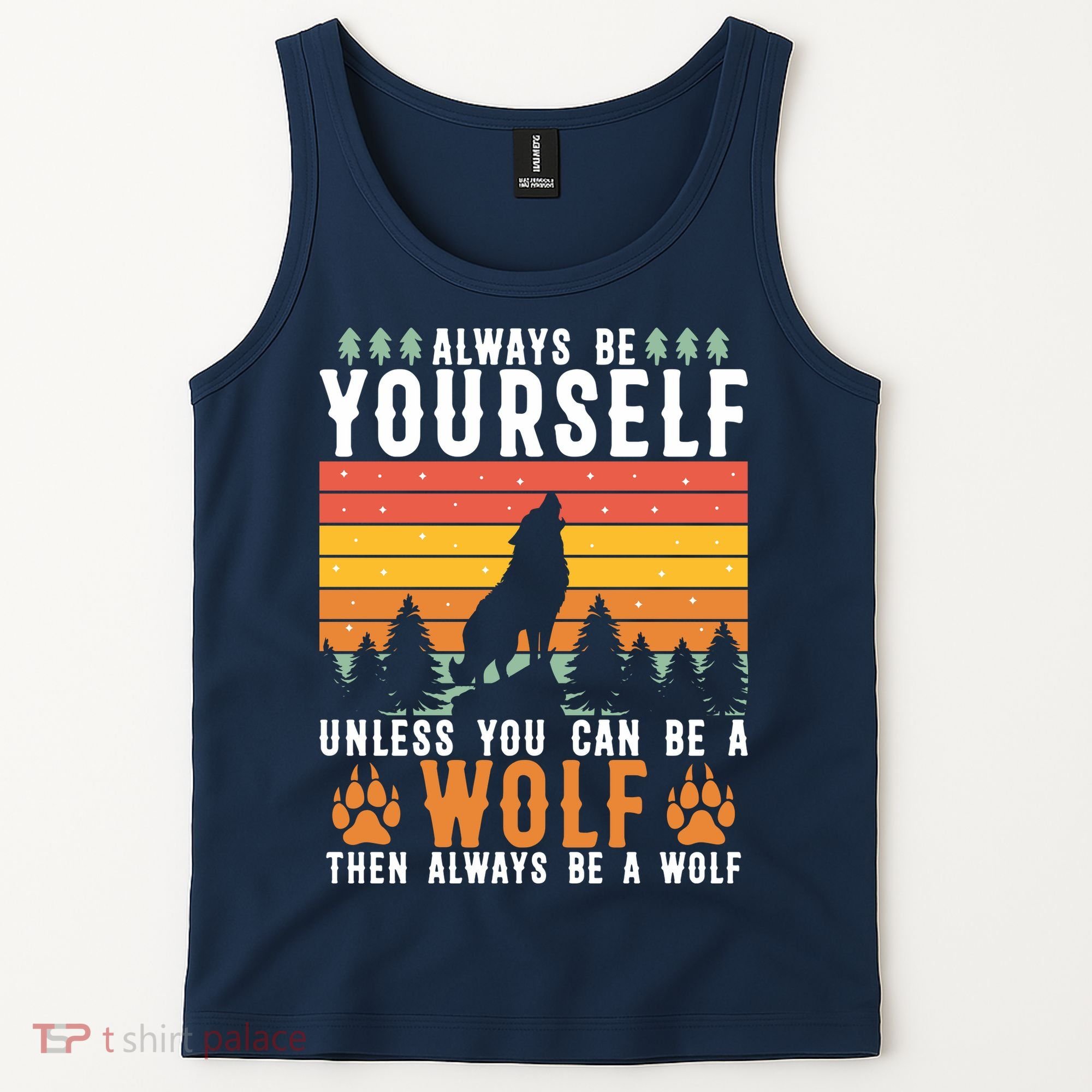 Always Be Yourself Unless You Can Be A Wolf Tank Top
