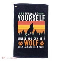 Always Be Yourself Unless You Can Be A Wolf Golf Towel thumb 0