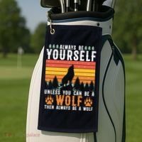 Always Be Yourself Unless You Can Be A Wolf Golf Towel thumb 2