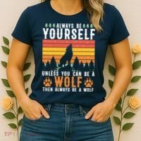Always Be Yourself Unless You Can Be A Wolf Women's T-Shirt thumb 2