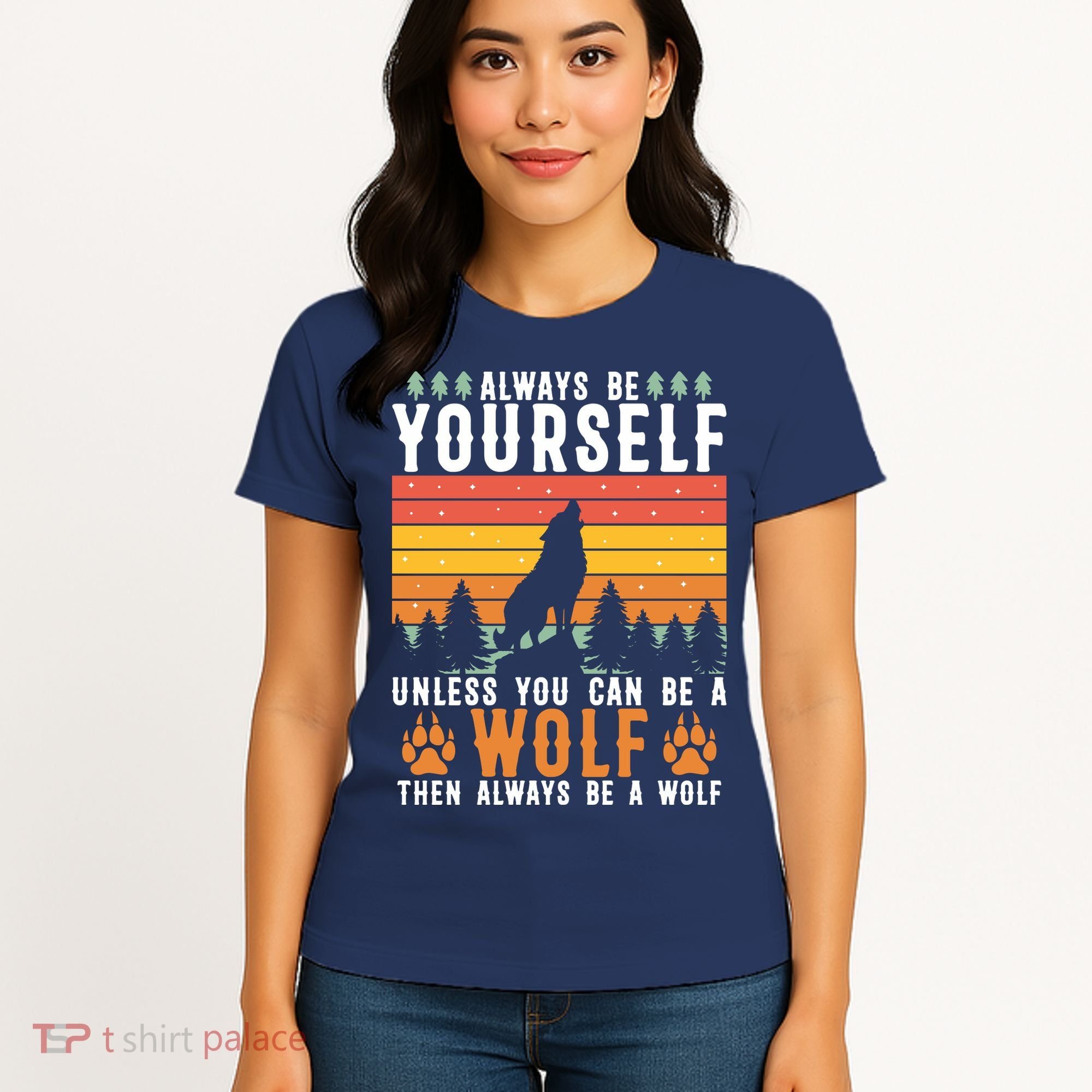 Always Be Yourself Unless You Can Be A Wolf Women's T-Shirt