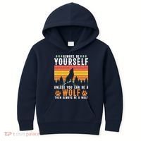 Always Be Yourself Unless You Can Be A Wolf Kids Hoodie thumb 0
