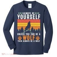 Always Be Yourself Unless You Can Be A Wolf Kids Long Sleeve Shirt thumb 0