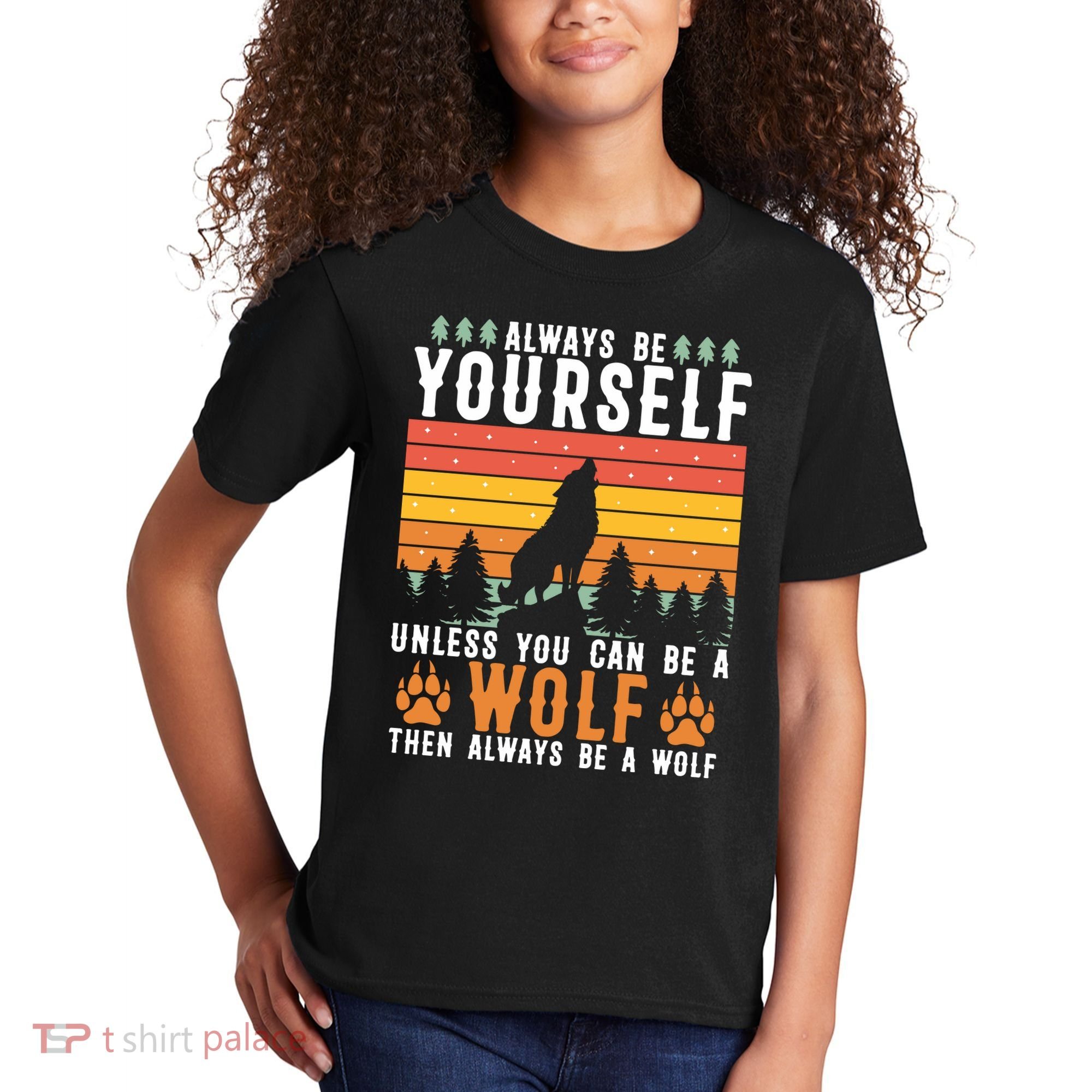 Always Be Yourself Unless You Can Be A Wolf Kids T-Shirt