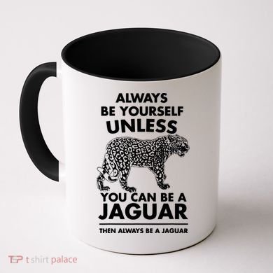 Always Be Yourself Unless You Can Be A Jaguar Coffee Mug