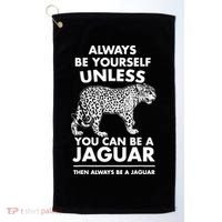 Always Be Yourself Unless You Can Be A Jaguar Golf Towel thumb 0