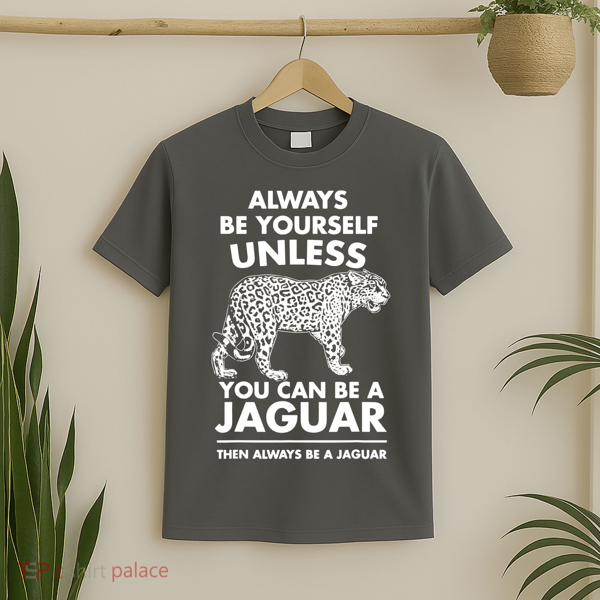 Always Be Yourself Unless You Can Be A Jaguar T-Shirt