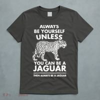 Always Be Yourself Unless You Can Be A Jaguar T-Shirt thumb 5