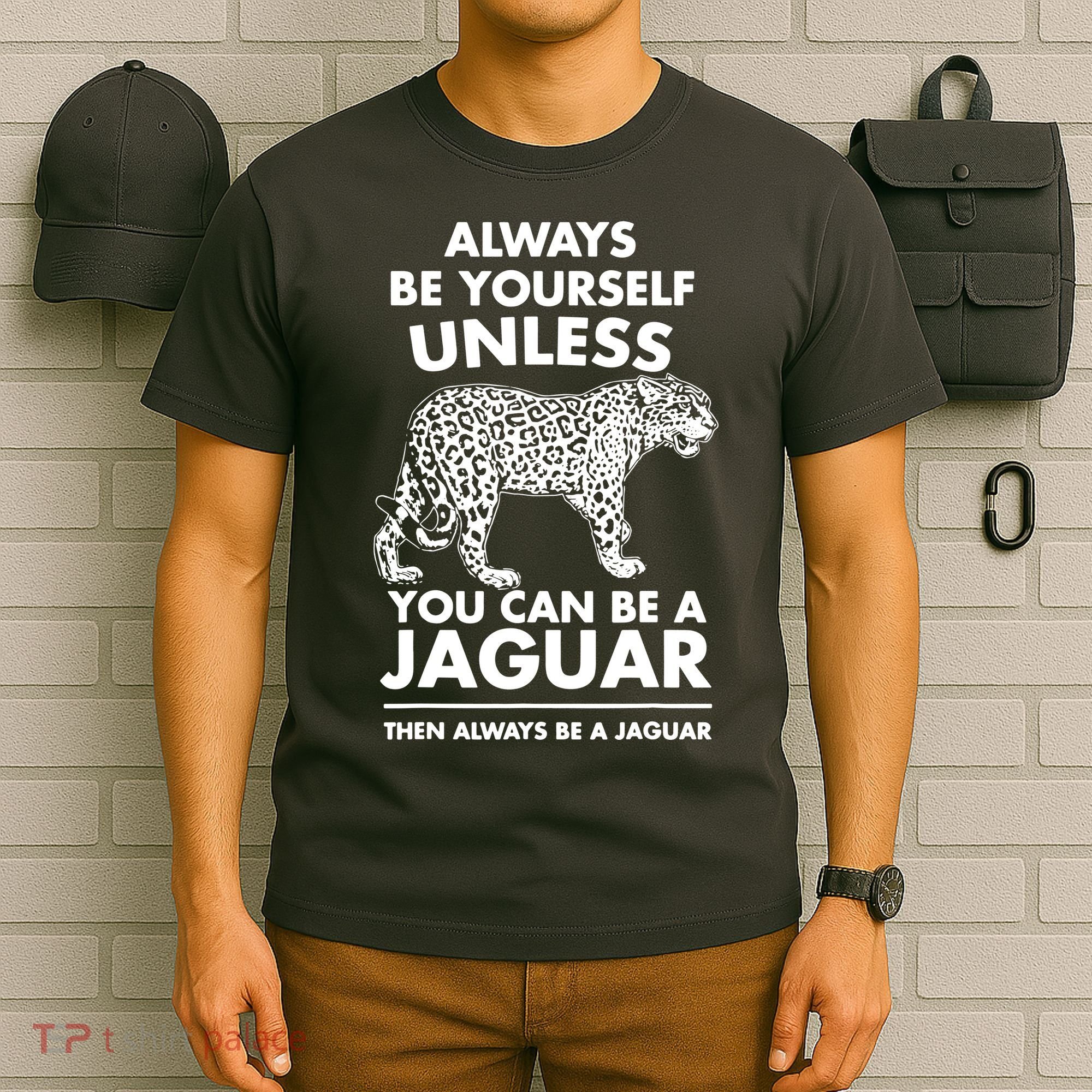 Always Be Yourself Unless You Can Be A Jaguar T-Shirt