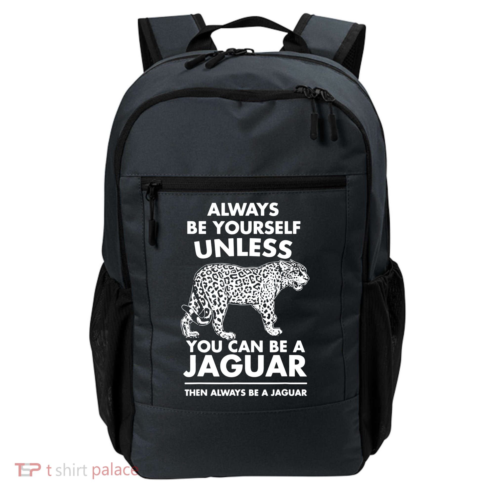 Always Be Yourself Unless You Can Be A Jaguar Backpack
