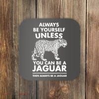 Always Be Yourself Unless You Can Be A Jaguar Coaster thumb 0