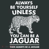 Always Be Yourself Unless You Can Be A Jaguar Mousepad thumb 1