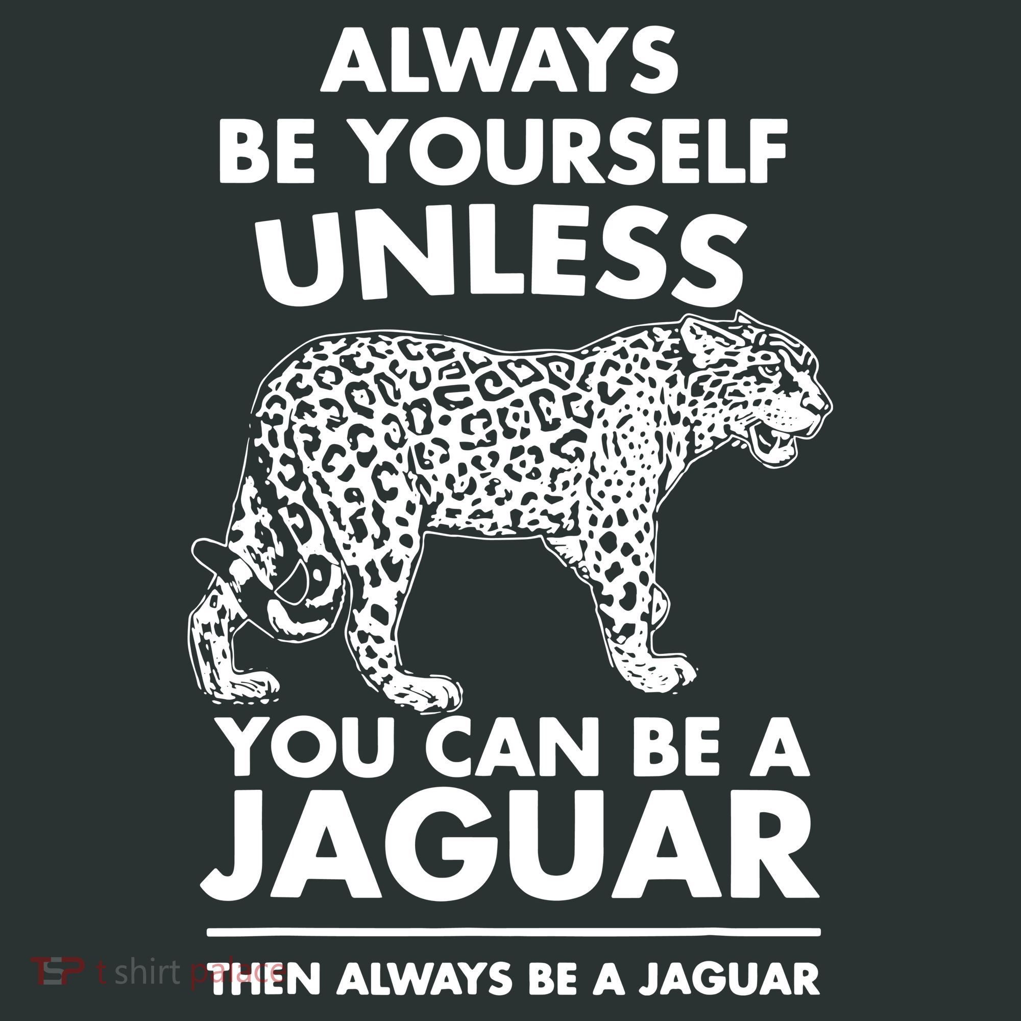 Always Be Yourself Unless You Can Be A Jaguar Mousepad