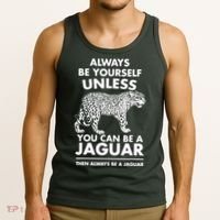 Always Be Yourself Unless You Can Be A Jaguar Tank Top thumb 3
