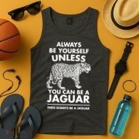 Always Be Yourself Unless You Can Be A Jaguar Tank Top thumb 4