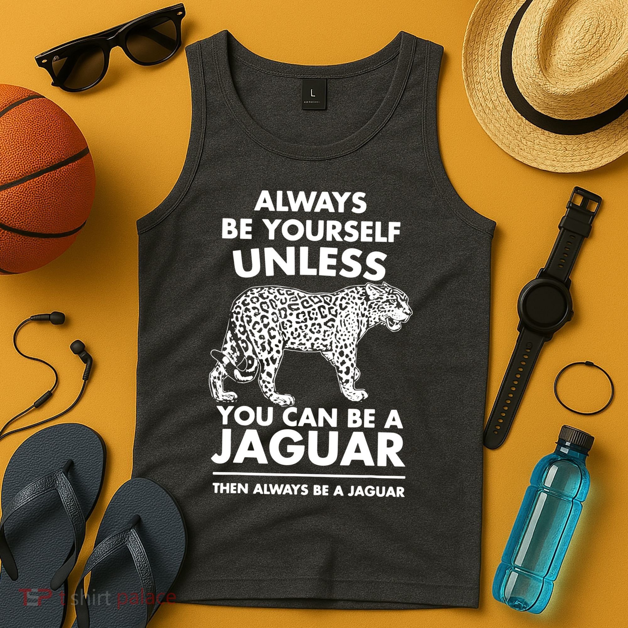 Always Be Yourself Unless You Can Be A Jaguar Tank Top