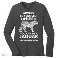 Always Be Yourself Unless You Can Be A Jaguar Women's Long Sleeve Shirt thumb 0