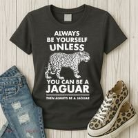 Always Be Yourself Unless You Can Be A Jaguar Women's T-Shirt thumb 3