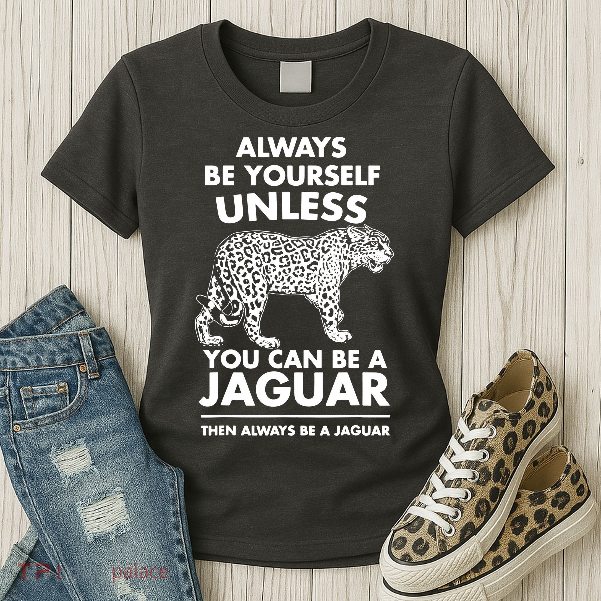 Always Be Yourself Unless You Can Be A Jaguar Women's T-Shirt