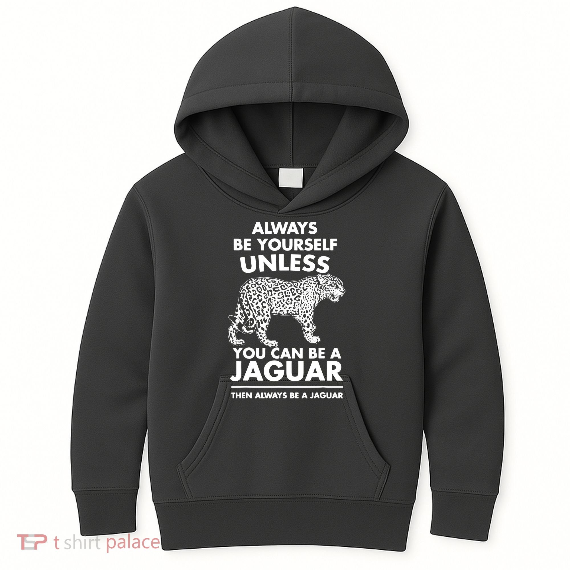 Always Be Yourself Unless You Can Be A Jaguar Kids Hoodie