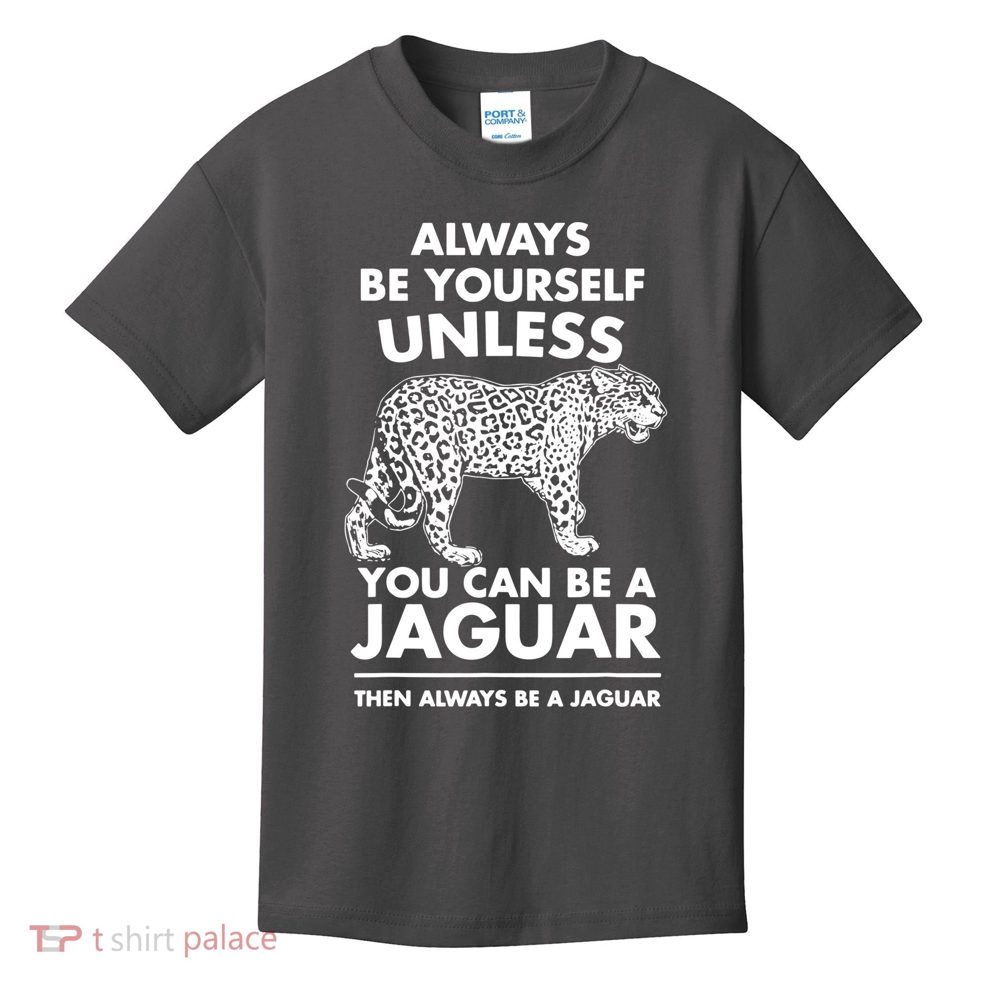 Always Be Yourself Unless You Can Be A Jaguar Kids T-Shirt